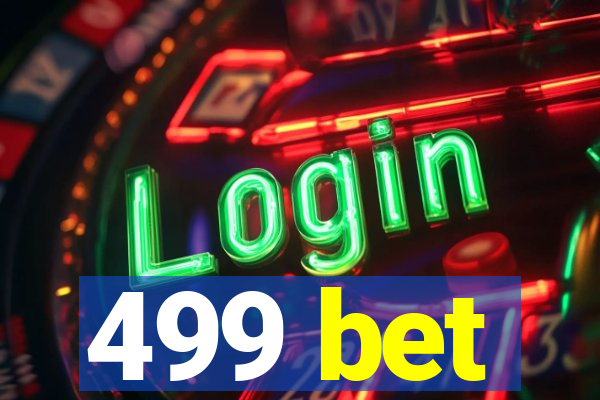 499 bet